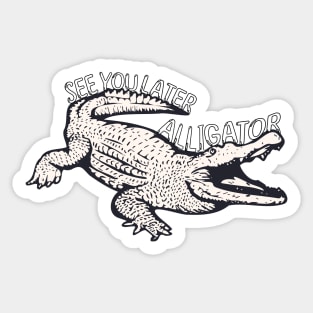 See you later Alligator! Sticker